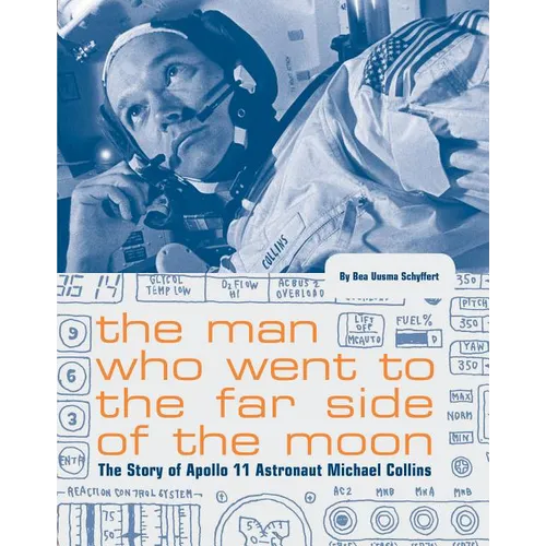 The Man Who Went to the Far Side of the Moon: The Story of Apollo 11 Astronaut Michael Collins (NASA Books, Apollo 11 Book for Kids, Children's Astron