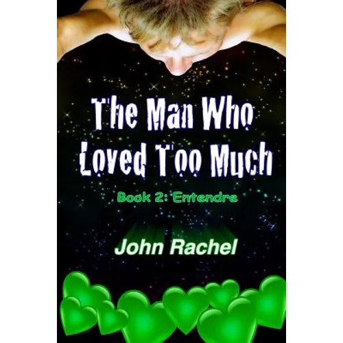 The Man Who Loved Too Much - Book 2: Entendre