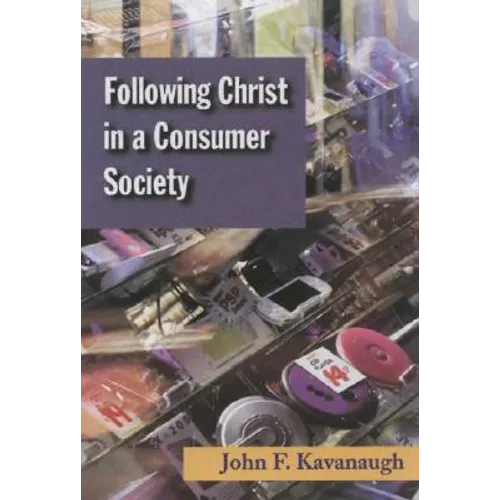 Following Christ in a Consumer Society: The Spirituality of Cultural Resistance