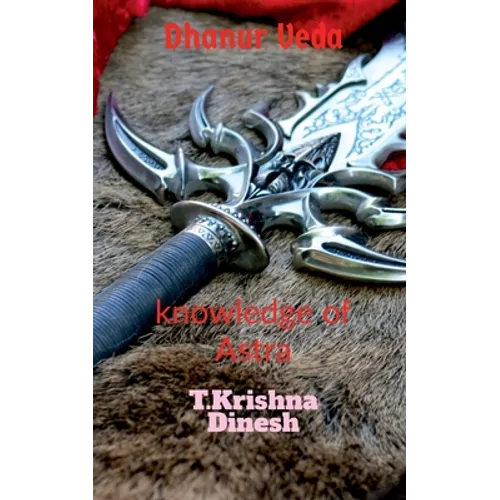 Dhanur Veda: The knowledge of Astra.