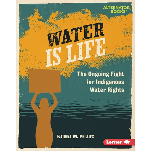 Water Is Life: The Ongoing Fight for Indigenous Water Rights