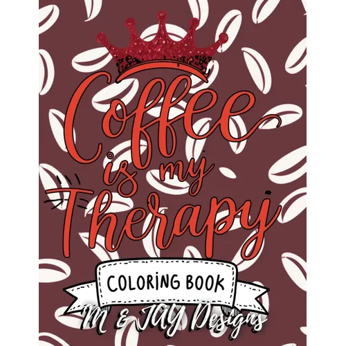 Coffee Is My Therapy Coloring Book