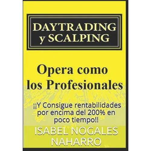 DAYTRADING y SCALPING: ¡¡Y Consigue rentabilidades por encima del 200% en poco tiempo!!