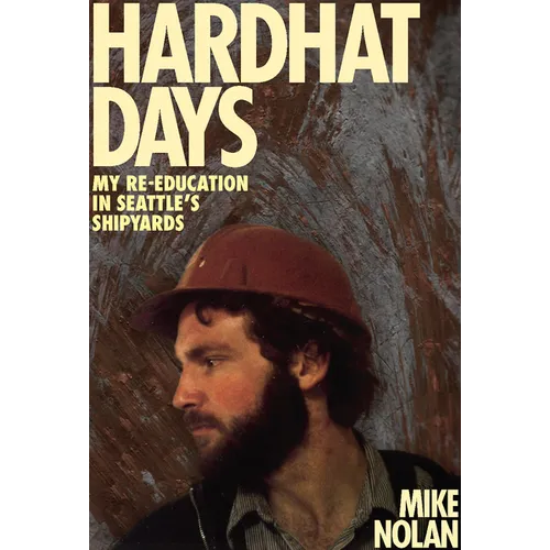 Hardhat Days: My Re-Education in Seattle's Shipyards