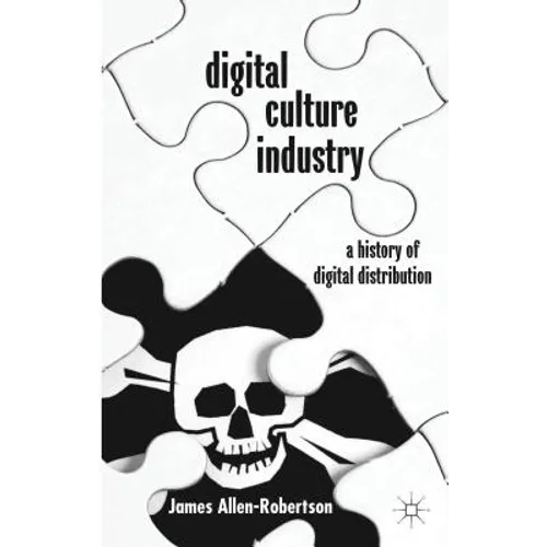 Digital Culture Industry: A History of Digital Distribution