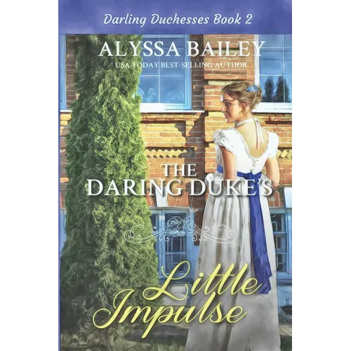 The Daring Duke's Little Impulse: Historical Sweet and Spicy Daddy Duke Romance