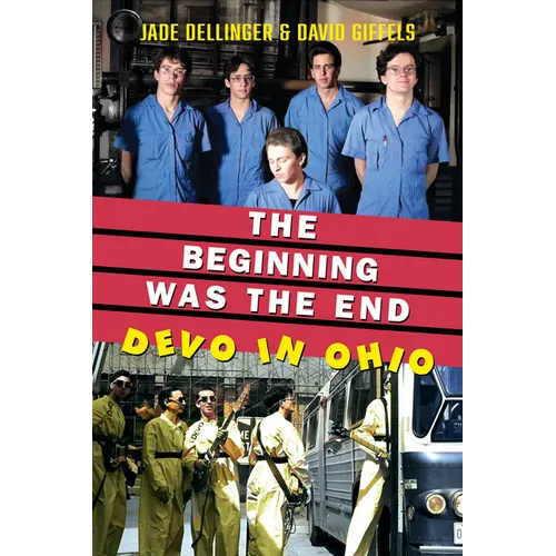 The Beginning Was the End: Devo in Ohio