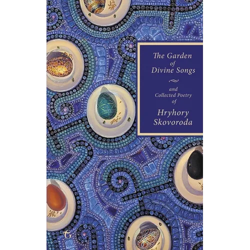 The Garden of Divine Songs and Collected Poetry of Hryhory Skovoroda