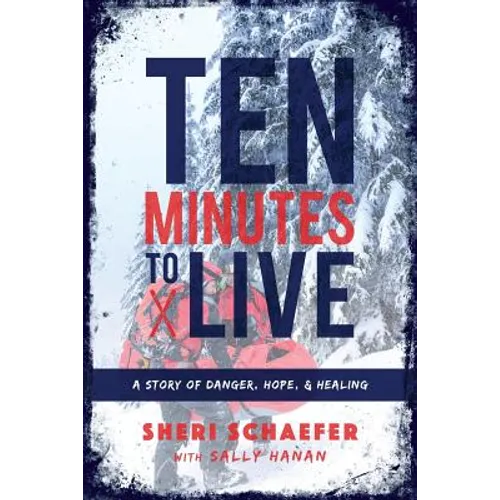 Ten Minutes to Live: A story of danger, hope, and healing