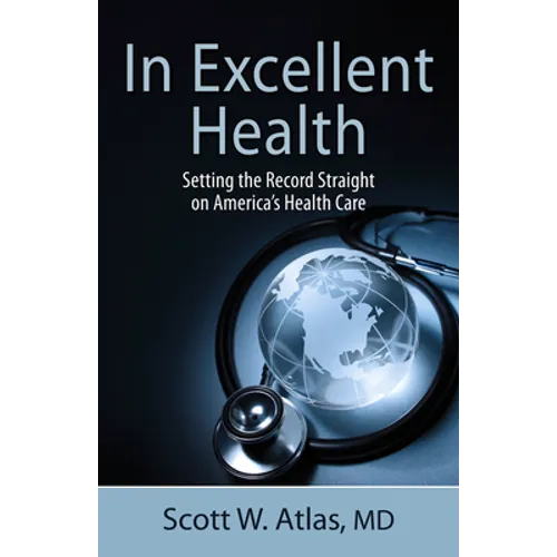 In Excellent Health: Setting the Record Straight on America's Health Care