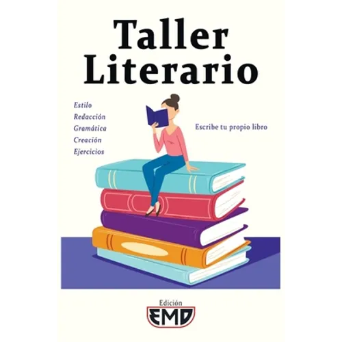 Taller Literario: Estilo, redacción, gramática, creación, ejercicios - Escribe tu propio libro