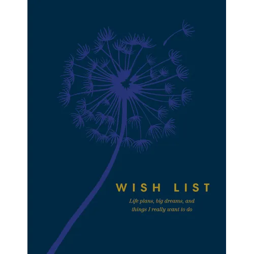 Wish List: Life Plans, Big Dreams, and Things I Really Want to Do