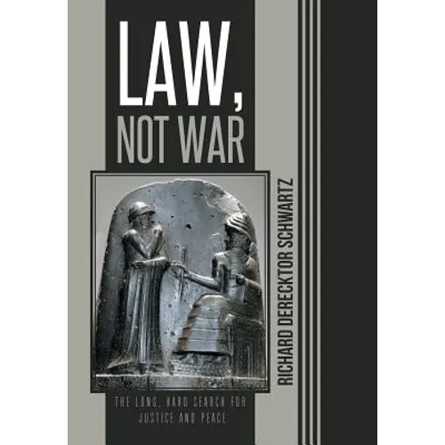 Law, Not War: The Long, Hard Search for Justice and Peace