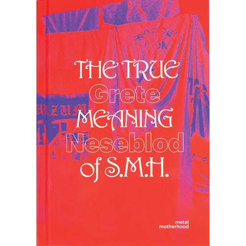 Grete Johanne Neseblot: The True Meaning of S.M.H.: Metal Motherhood