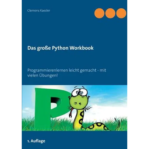 Das große Python Workbook: Programmieren lernen leicht gemacht - mit vielen Übungen!