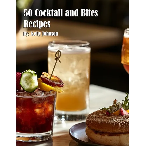 50 Cocktail and Bites Recipes
