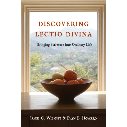 Discovering Lectio Divina: Bringing Scripture into Ordinary Life