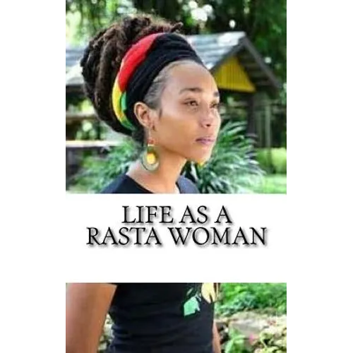 Life as a Rasta Woman: 20 Rules & Principles
