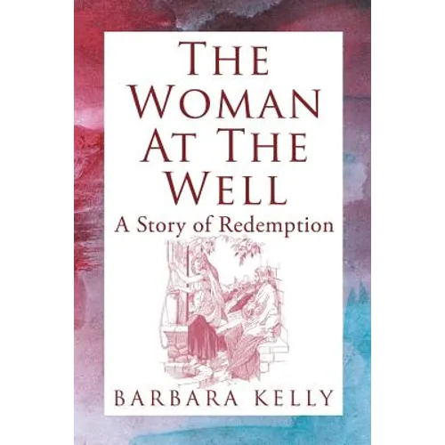 The Woman at the Well: A Story of Redemption