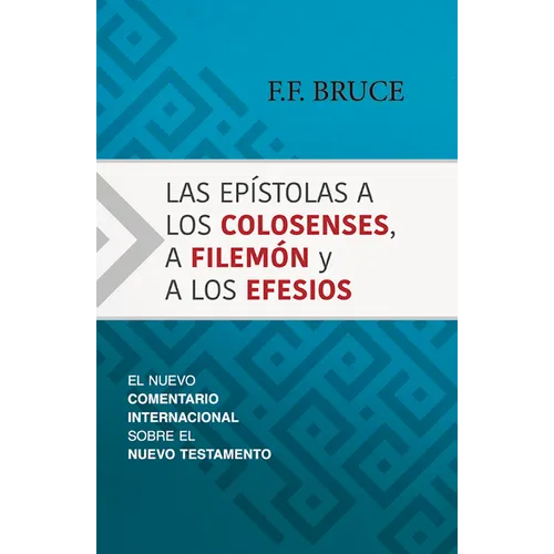 Las Epístolas a Los Colosenses, a Filemón Y a Los Efesios: El Nuevo Comentario Internacional Sobre El Nuevo Testamento