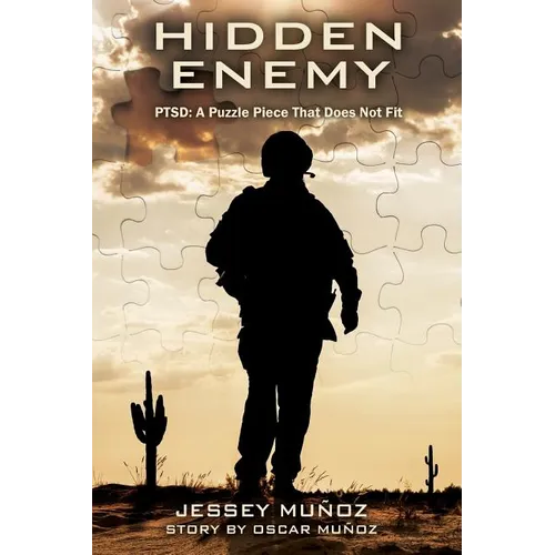 Hidden Enemy - PTSD: A Puzzle Piece That Does Not Fit