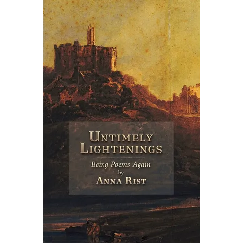 Untimely Lightenings: Being Poems Again