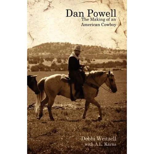 Dan Powell: The Making of an American Cowboy