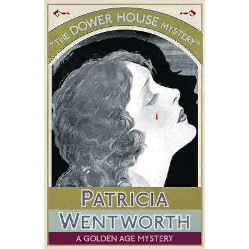 The Dower House Mystery: A Golden Age Mystery