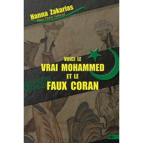 Voici le vrai Mohammed et le faux Coran