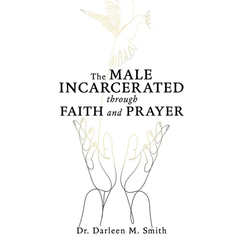 The Male Incarcerated Through Faith and Prayer