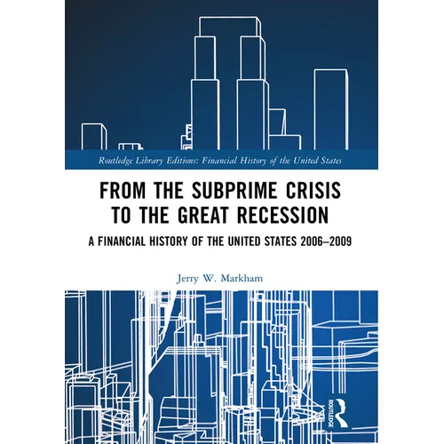From the Subprime Crisis to the Great Recession: A Financial History of the United States 2006-2009