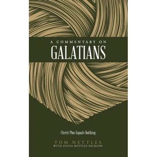 A Commentary on Galatians: Christ Plus Equals Nothing