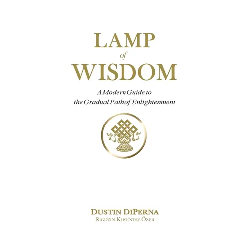 Lamp of Wisdom: A Modern Guide to the Gradual Path of Enlightenment