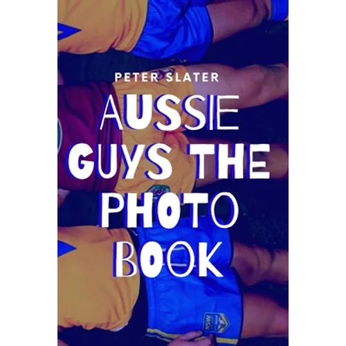 Aussie Guys the Photo Book