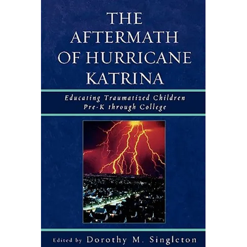 Aftermath of Hurricane Katrina: Educating Traumatized Children Pre-K through College