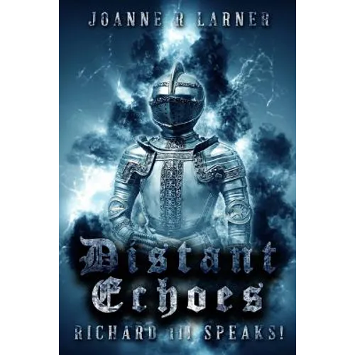 Distant Echoes: Richard III Speaks!