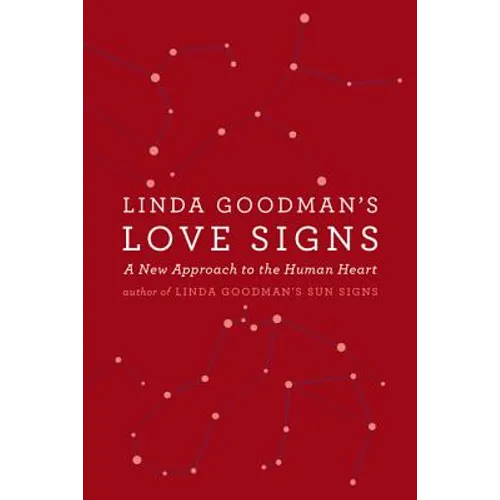 Linda Goodman's Love Signs: A New Approach to the Human Heart