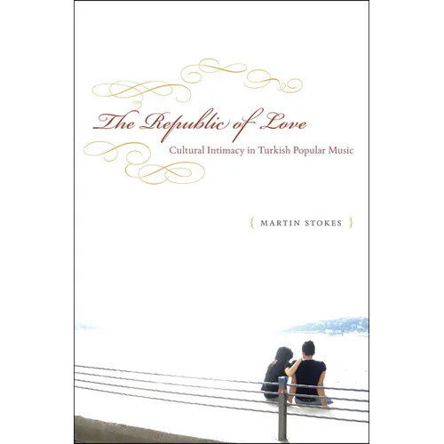 The Republic of Love: Cultural Intimacy in Turkish Popular Music - Paperback