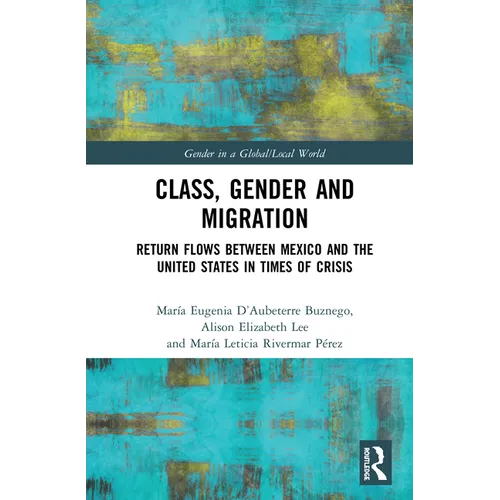 Class, Gender and Migration: Return Flows between Mexico and the United States in Times of Crisis