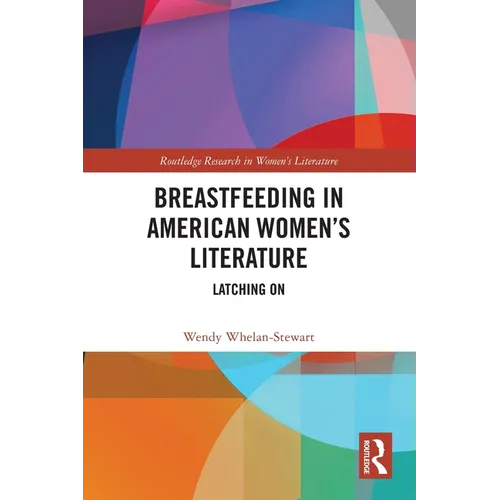 Breastfeeding in American Women's Literature: Latching On - Paperback