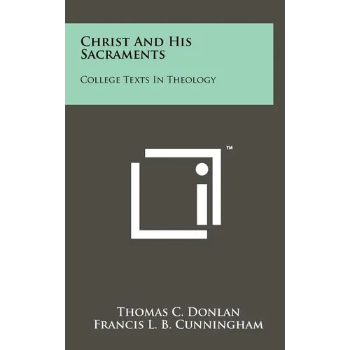 Christ and His Sacraments: College Texts in Theology