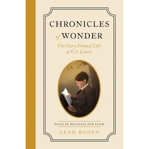 Chronicles of Wonder: The Story-Formed Life of C. S. Lewis - Tales of Boldness and Faith - Book 2