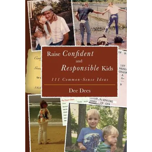 Raise Confident and Responsible Kids: 111 Common-Sense Ideas