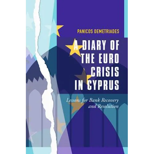 A Diary of the Euro Crisis in Cyprus: Lessons for Bank Recovery and Resolution
