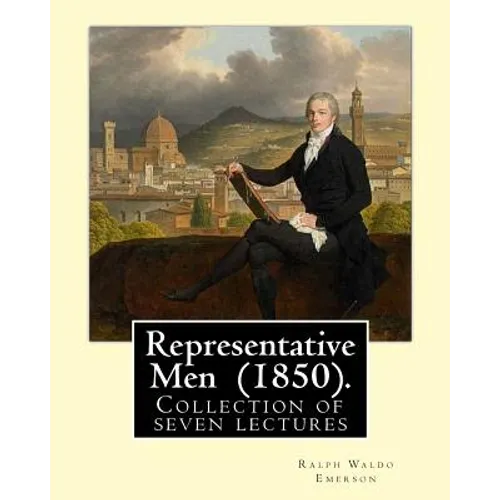 Representative Men (1850). By: Ralph Waldo Emerson: Representative Men is a collection of seven lectures by Ralph Waldo Emerson, published as a book