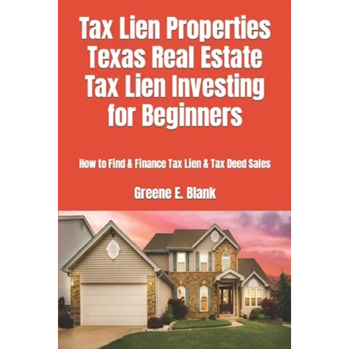 Tax Lien Properties Texas Real Estate Tax Lien Investing for Beginners: How to Find & Finance Tax Lien & Tax Deed Sales