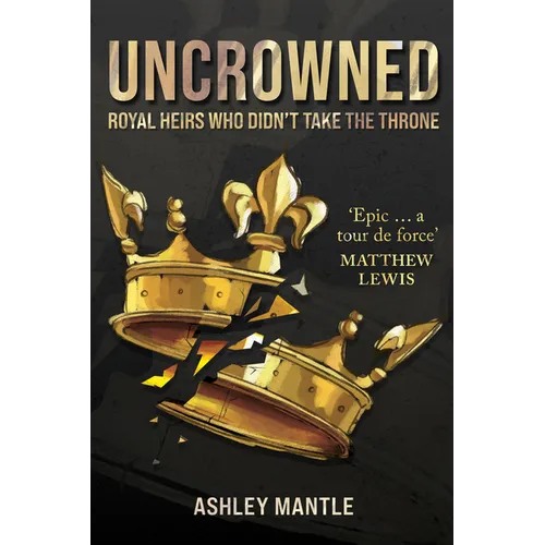 Uncrowned: Royal Heirs Who Didn't Take the Throne