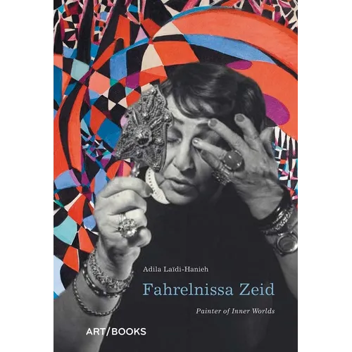 Fahrelnissa Zeid: Painter of Inner Worlds