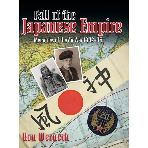 Fall of the Japanese Empire: Memories of the Air War 1942-45