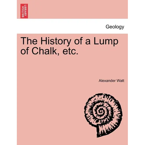 The History of a Lump of Chalk, Etc.